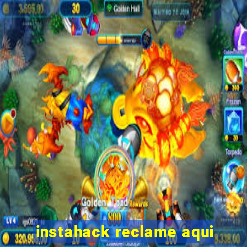 instahack reclame aqui